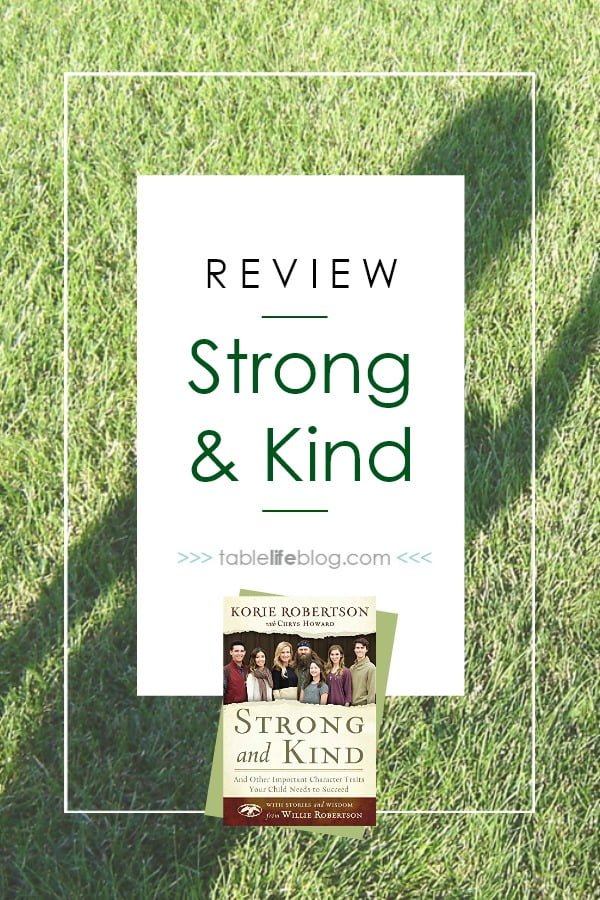 Raising Kids with Character: Review of Korie Robertson's Strong & Kind