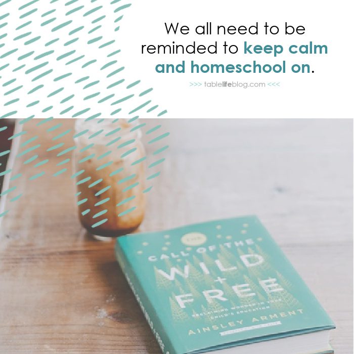We all need to be reminded to keep calm and homeschool on. 