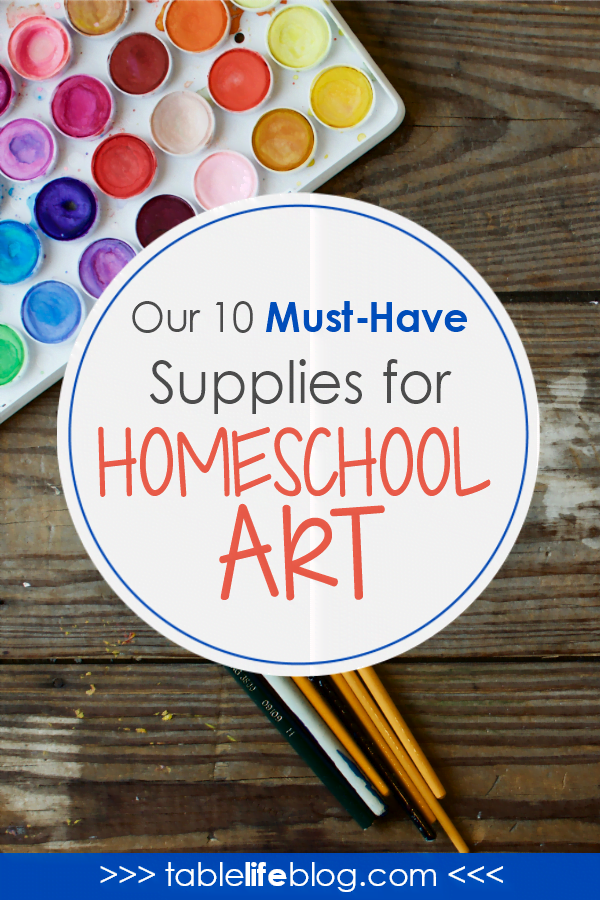Our 10 Must-Haves for Homeschool Art