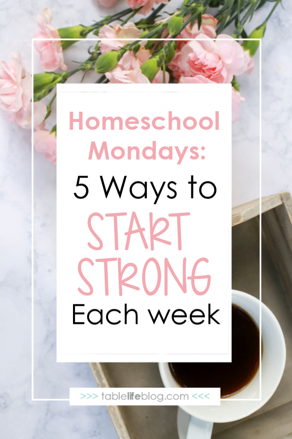 Homeschool Monday: 5 Tips for Starting Strong Each Week