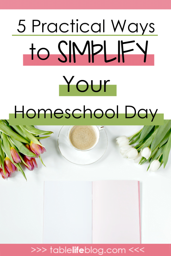 5 Practical Ways to Simplify Your Homeschool Day